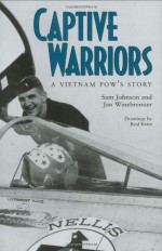 Captive Warriors: A Vietnam POW's Story - Sam Johnson, Jan Winebrenner, Rod Keitz