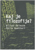 Kaj je filozofija? - Gilles Deleuze, Félix Guattari, Stojan Pelko, Irena Wölle