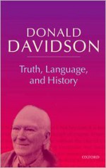 Truth, Language, and History Philosophical Essays Volume 5 (Paperback) - Donald Davidson