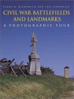 Civil War Battlefields and Landmarks: A Photographic Tour - Carol Highsmith, Ted Landphair