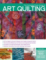 The Complete Photo Guide to Art Quilting - Susan Stein