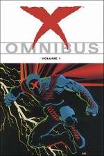 X Omnibus, Vol. 1 - Steven Grant, Frank Miller, Clem Robins, Dan Davis, James Sinclair, Jimmy Palmiotti, Teresa R. Davidson, Rick Leonardi, Jerry Prosser, P. Craig Russell, Tim Bradstreet, Chris Warner, Matt Hollingsworth, Willie Schubert, Doug Mahnke, Ron Wagner, Joe Rosas, Tom Simmons, Matt