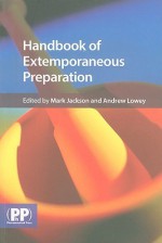 Handbook of Extemporaneous Preparation: A Guide to Pharmaceutical Compounding - Mark Jackson, Andrew Lowey