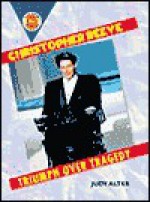 Christopher Reeve: Triumph Over Tragedy - Judy Alter