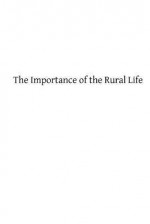 The Importance of the Rural Life: According to the Philosophy of St. Thomas Aquinas a Study in Economic Philosophy - George H Spetz Ma, Hermenegild Tosf