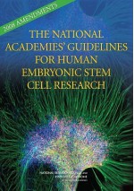 The National Academies' Guidelines For Human Embryonic Stem Cell Research: 2008 Amendments - National Academy Press, National Research Council, Institute of Medicine, National Academies