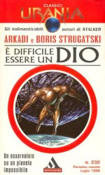 È difficile essere un dio - Arkady Strugatsky, Boris Strugatsky, Marco Pensante