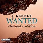 Lass dich verführen (Wanted 1) - J. Kenner, Christiane Marx, Deutschland Random House Audio