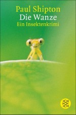 Die Wanze: Ein Insektenkrimi (German Edition) - Paul Shipton, Andreas Steinhöfel