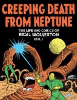 Creeping Death from Neptune: Horror and Science Fiction Comics - Basil Wolverton