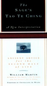 The Sage's Tao Te Ching: Ancient Advice for the Second Half of Life - William Martin, Hank Tusinski, Chungliang Al Huang