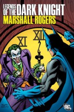 Legends of the Dark Knight: Marshall Rogers - Marshall Rogers