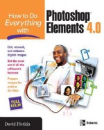 How to Do Everything with Photoshop Elements 4.0 - David Plotkin