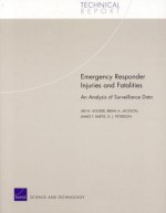 Emergency Responder Injuries and Fatalities: An Analysis of Surveillance Data - Ari N. Houser, Brian Jackson, James Bartis