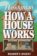 How a House Works - Duane Johnson