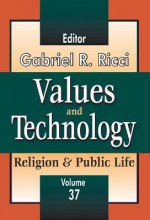 Values and Technology: Religion & Public Life - Gabriel R. Ricci