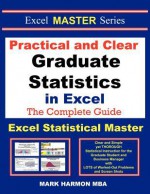 Practical and Clear Graduate Statistics in Excel - The Excel Statistical Master - Mark Harmon