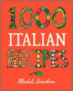 1,000 Italian Recipes (1,000 Recipes) - Michele Scicolone