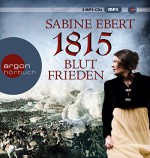 1815 - Blutfrieden - Sabine Ebert, Doris Wolters
