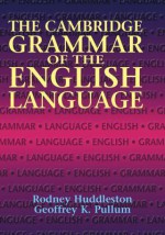 The Cambridge Grammar of the English Language - Rodney Huddleston, Geoffrey K. Pullum