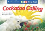 COCKATOO CALLING. - Rebecca Johnson, Steve Parish