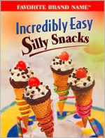 Incredibly Easy Silly Snacks - Publications International Ltd., Ltd. Staff of Publications International