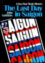 The Last Day In Saigon - John Griffiths