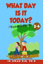 What day is it today? Musical Dialogues (English for Children Picture Book Book 20) - In-hwan Kim, Sergio Drumond, Heedal Kim