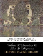 The winner's curse in bilateral negotiations - William F. Samuelson, Max H. Bazerman