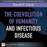 The Coevolution of Humanity and Infectious Disease - David P. Clark