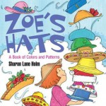 Zoe's Hats: A Book of Colors and Patterns - Sharon Lane Holm