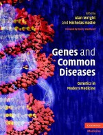 Genes and Common Diseases: Genetics in Modern Medicine - Alan Wright