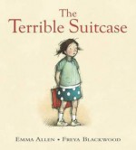 The Terrible Suitcase - Emma Allen, Freya Blackwood