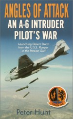 Angles of Attack: An A-6 Intruder Pilot's War - Peter Hunt