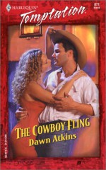 The Cowboy Fling (Harlequin Temptation, No. 871) - Dawn Atkins