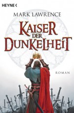 Kaiser der Dunkelheit: Roman (German Edition) - Mark Lawrence, Andreas Brandhorst