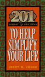 201 Great Questions to Help You Simplify Your Life - Jerry D. Jones