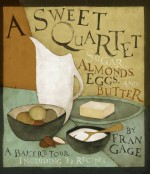 A Sweet Quartet: Sugar, Almonds, Eggs, and Butter - Fran Gage