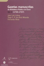 Gazetas Manuscritas da Biblioteca Pública de Évora. Vol. 3 (1735-1737) - João Luís Lisboa, Fernanda Olival, Tiago C. P. dos Reis Miranda