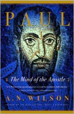 Paul: The Mind of the Apostle - A.N. Wilson