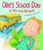 Ollie's School Day: A Yes-and-no Story - Stephanie Calmenson, Abby Carter