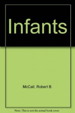 Infants - Robert B. McCall