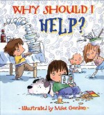 Why Should I Help? (Why Should I? Books) - Claire Llewellyn, Mike Gordon