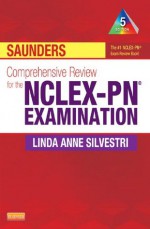 Saunders Comprehensive Review for the NCLEX-PN® Examination (Saunders Comprehensive Review for NCLEX-PN) - Linda Anne Silvestri