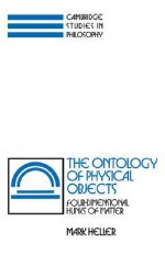 The Ontology of Physical Objects - Mark Heller