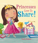 Princesses Love to Share! - Timothy Knapman, Jimothy Rovolio
