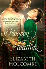 Heaven and the Heather - Elizabeth Holcombe