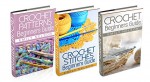 (3 Book Bundle) "Crochet Beginners Guide" & "Crochet Stitches Beginners Guide" & "Beginners Guide To Crochet Patterns" - Emily Nelson
