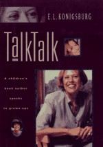 Talk, Talk : A Children's Book Author Speaks to Grown-Ups - E.L. Konigsburg