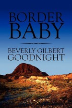 Border Baby - Beverly Gilbert, Beverly Gilbert Goodnight